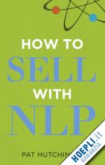 hutchinson pat - how to sell with nlp