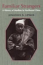 lipman jonathan n. - familiar strangers – a history of muslims in northwest china