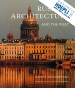 shvidkovsky dimitri - russian architecture and the west