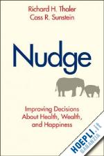 thaler richard h; sunstein cass r - nudge – improving decisions about health, wealth and happiness