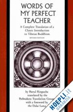 rinpoche patrul - the words of my perfect teacher – a complete translation of a classic introduction to tibetan buddhism