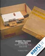 vidler anthony - james frazer stirling – notes from the archive