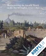 mattusch carol - rediscovering the ancient world on the bay of naples, 1710–1890