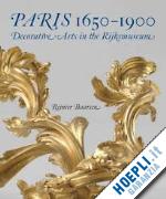 baarsen reinier - paris 1650–1900 – decorative arts in the rijksmuseum