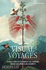 bleichmar daniela - visual voyages – images of latin american nature from columbus to darwin