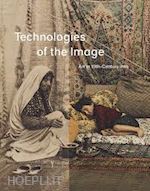 roxburgh david j.; mcwilliams mary; emami farshid; schwerda mira xenia - technologies of the image – art in 19th–century iran