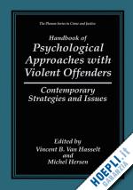 van hasselt vincent b. (curatore); hersen michel (curatore) - handbook of psychological approaches with violent offenders