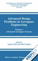 miele angelo (curatore); frediani aldo (curatore) - advanced design problems in aerospace engineering