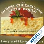 zisman larry; zisman honey - the 50 best cheesecakes in the world