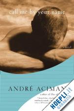 aciman andre' - call me by your name