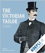 aa.vv. - the victorian tailor . an introduction to period tailoring