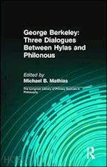 berkeley george b.; mathias michael b. (curatore); kolak daniel (curatore) - george berkeley: three dialogues between hylas and philonous (longman library of primary sources in philosophy)