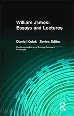 james william; kamber richard (curatore); kolak daniel (curatore) - william james: essays and lectures