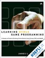 james l. williams - learning html5 game programming