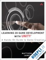 johnson matthew; henley james; hasankolli reshat - learning 2d game development with unity
