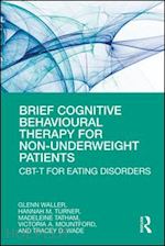 waller glenn; turner hannah; tatham madeleine; mountford victoria a; wade tracey d - brief cognitive behavioural therapy for non-underweight patients