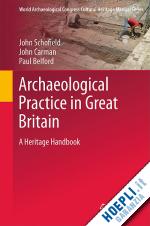 schofield john; carmen john; belford paul - archaeological practice in great britain