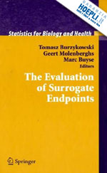 burzykowski tomasz (curatore); molenberghs geert (curatore); buyse marc (curatore) - the evaluation of surrogate endpoints
