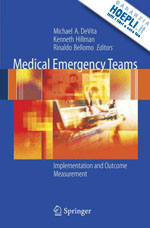 devita michael a. (curatore); hillman ken (curatore); bellomo rinaldo (curatore) - medical emergency teams