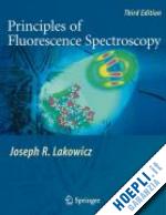 lakowicz joseph r. - principles of fluorescence spectroscopy