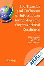 donnellan brian (curatore); larsen tor (curatore); levine linda (curatore); degross janice (curatore) - the transfer and diffusion of information technology for organizational resilience