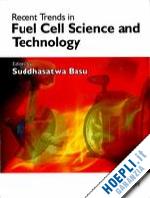 basu s. (curatore) - recent trends in fuel cell science and technology