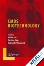 lee hakho (curatore); ham donhee (curatore); westervelt robert m. (curatore) - cmos biotechnology