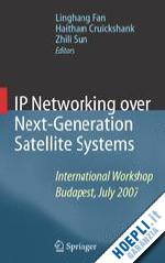 fan linghang (curatore); cruickshank haitham (curatore); sun zhili (curatore) - ip networking over next-generation satellite systems