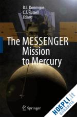 domingue d.l. (curatore); russell c.t. (curatore) - the messenger mission to mercury