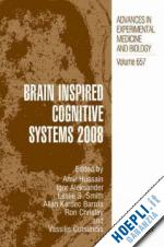 hussain amir (curatore); aleksander igor (curatore); smith leslie s. (curatore); barros allan kardec (curatore); chrisley ron (curatore); cutsuridis vassilis (curatore) - brain inspired cognitive systems 2008