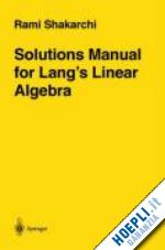 shakarchi rami - solutions manual for lang’s linear algebra