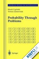 capinski marek; zastawniak tomasz jerzy - probability through problems