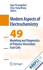 pasaogullari ugur (curatore); wang chao-yang (curatore) - modeling and diagnostics of polymer electrolyte fuel cells