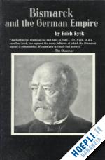 eyck erich - bismarck and the german empire