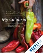 costantino rosetta; fletcher janet; lindgren shelley - my calabria – rustic family cooking from italy's undiscovered south