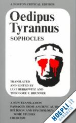 sophocles sophocles; berkowitz luci; brunner theodore f. - oedipus tyrannus – a norton critical edition