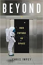 impey chris - beyond – our future in space