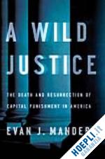 mandery evan - a wild justice – the death and resurrection of capital punishment in america