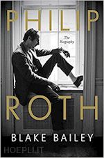 Philip Roth – The Biography