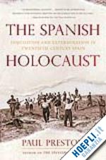 preston paul - the spanish holocaust – inquisition and extermination in twentieth–century spain