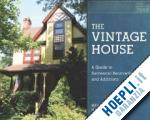 hewitt mark alan; bock gordon - the vintage house – a guide to successful renovations and additions
