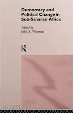 wiseman john a. (curatore) - democracy and political change in sub-saharan africa