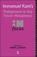 logan beryl - immanuel kant's prolegomena to any future metaphysics in focus