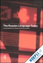 ryazanova-clarke larissa; wade terence - the russian language today