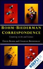biederman charles; bohm david; pylkkanen paavo (curatore) - bohm-biederman correspondence