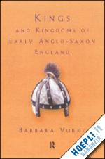 yorke dr barbara - kings and kingdoms of early anglo-saxon england