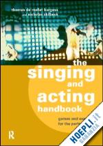 burgess thomas de mallet; skilbeck nicholas - the singing and acting handbook