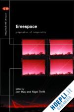 may jon (curatore); thrift nigel (curatore) - timespace