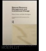 carney diana; farrington john - natural resource management and institutional change