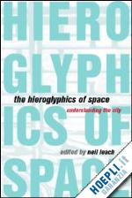 leach neil (curatore) - the hieroglyphics of space